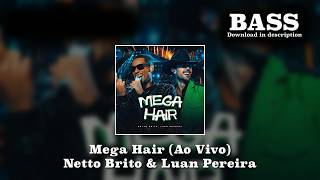 Mega Hair (Ao Vivo) - Netto Brito & Luan Pereira * Bass * Download