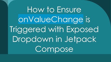 How to Ensure onValueChange is Triggered with Exposed Dropdown in Jetpack Compose