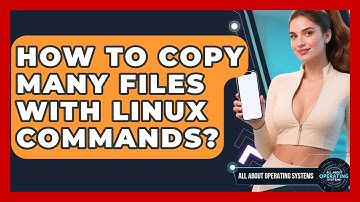 How To Copy Many Files With Linux Commands? - All About Operating Systems