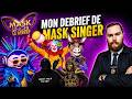 MON DEBRIEF DU LANCEMENT DE MASK SINGER SAISON 9 SUR TF1 (DEBRIEF MASK SINGER #2)