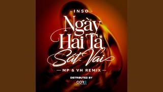 Ngày Hai Ta Sát Vai (MP x VH Remix)