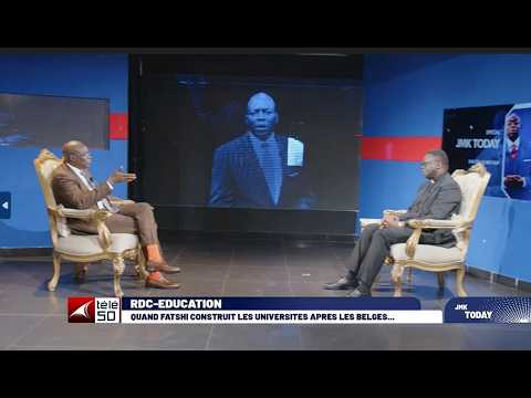 JMK TODAY / RDC - EDUCATION : QUAND FATSHI CONSTRUIT LES UNIVERSITES APRES LES BELGES ...