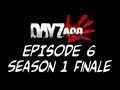 Dayz w/ Zaqq Episode 6 - Ending Season 1 with EPIC LOLS