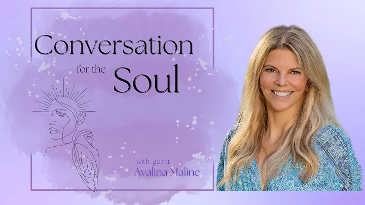 Avalina Maline - Conversation for the Soul: episode 56