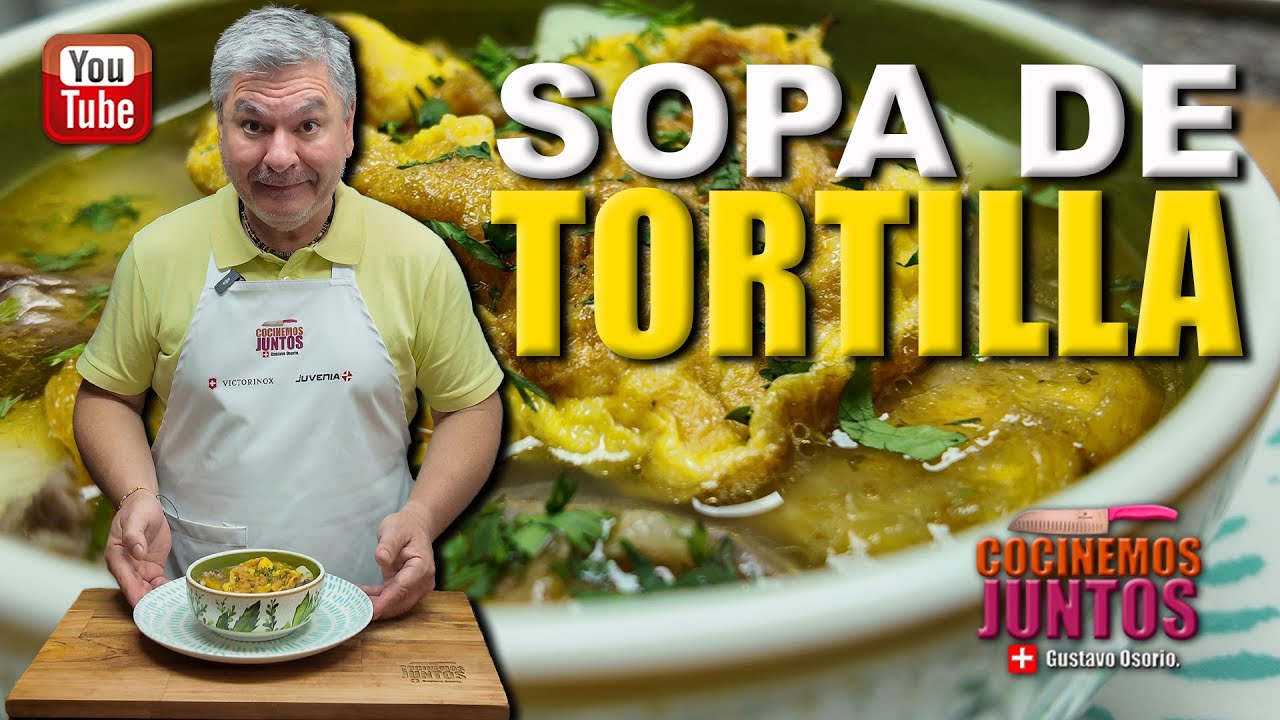 Como hacer una SOPA DE TORTILLA | Gustavo Osorio Toro