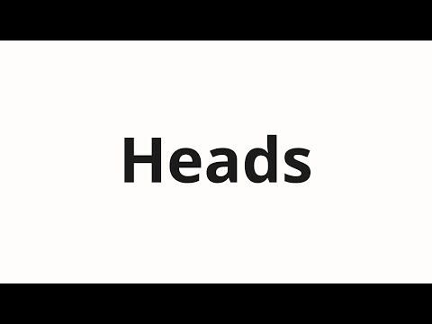 How to pronounce Heads