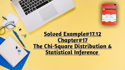 Solved Example#17.12 ||Chapter#17 ||The Chi-Square Distribution & Statistical Inference
