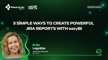 3 Simple Ways to Create Powerful Jira Reports with eazyBI - Evita Legzdina | More than Jira