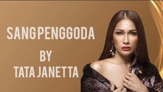 Sang Penggoda ( Lirik ) - Tata Janetta ( Kau lupa aku ratu-mu )