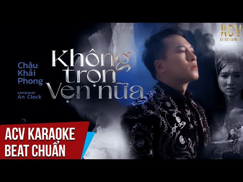 Karaoke | Không Trọn Vẹn Nữa - Châu Khải Phong | Beat Chuẩn