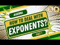 How to Deal with Exponents Part 1 of 3
