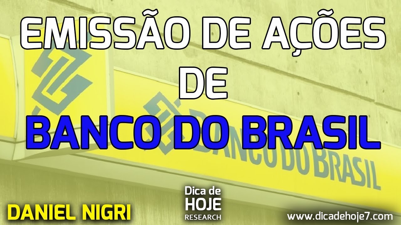 Dica de Hoje - Emissão de Ações do Banco do Brasil - BBAS3