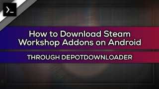 How to download Steam Workshop addons on Android | Termux + Depotdownloader