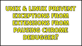 Celebrity Unix & Linux: Prevent exceptions from extensions from pausing Chrome debugger? Wealth