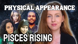 Pisces Rising/Ascendent: Your Physical Appearance & Attractiveness!