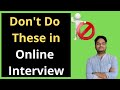 Do not Do These In Online Interview | Online Interview tips | Online Interview preparation