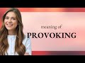 Provoking | what is PROVOKING meaning
