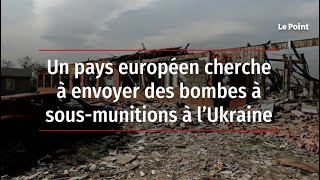 Un pays européen cherche à envoyer des bombes à sous-munitions à l’Ukraine