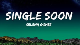 Selena Gomez - Single Soon (Lyrics)  | 25 MIN