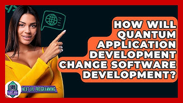 How Will Quantum Application Development Change Software Development? - Next LVL Programming