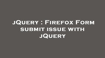 jQuery : Firefox Form submit issue with jQuery
