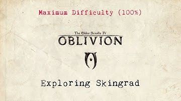 The Elder Scrolls IV - Oblivion - Max Difficulty (100%) - Part 6 - Exploring Skingrad