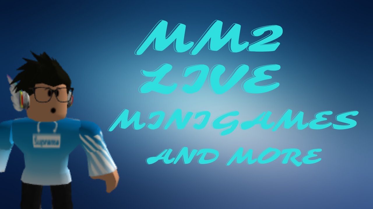 MM2 LIVE / MINIGAMES / GVEAWAYS  evry 10 subs/ MORE /