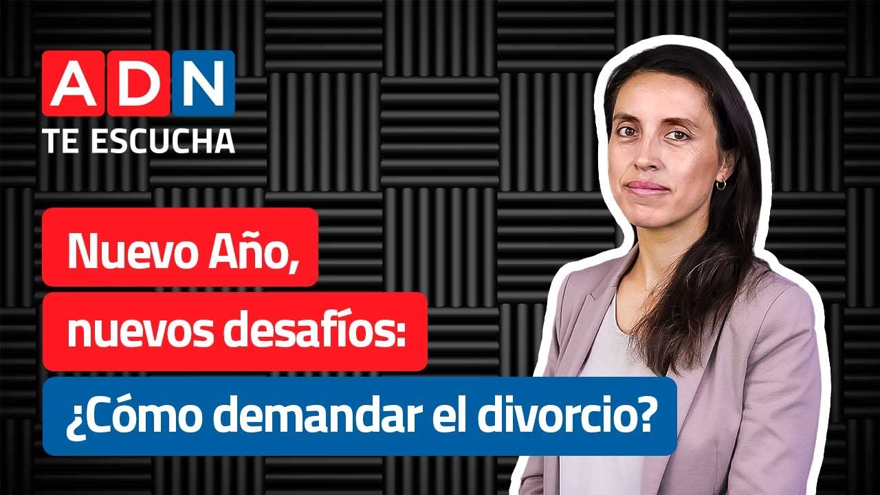 ¿Cómo se puede demandar el divorcio en Chile? | ADN Te Escucha 02/01/2026