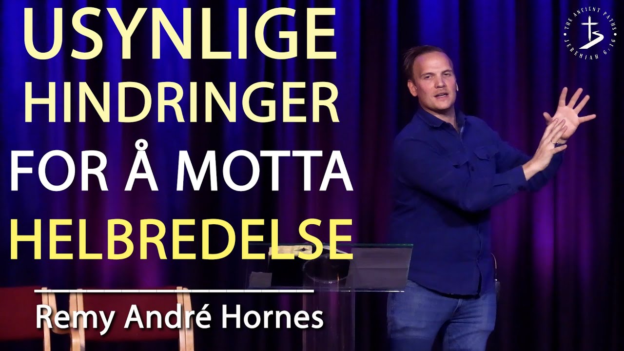 USYNLIGE HINDRINGER FOR Å MOTTA HELBREDELSE, Remy André Hornes