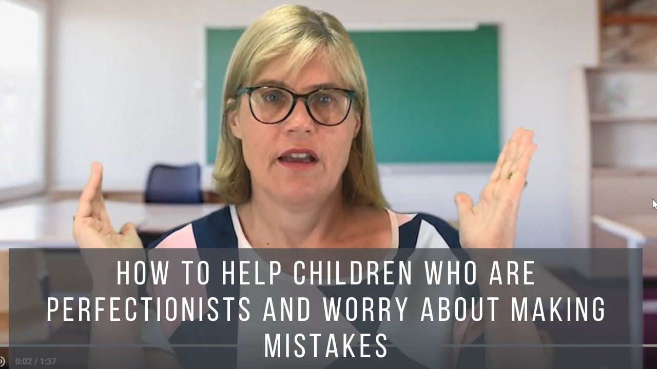 How Do You Help A Child Who Hates Making Mistakes?