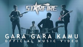 Starfire - Gara Gara Kamu