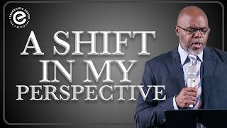 A Shift In My Perspective // I Get It Now Pt. 4 //EC Church // Minister Lawrence Johnson