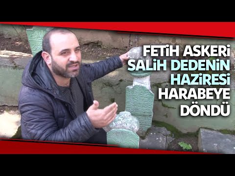 İstanbul’un Fethine Katılmış Salih Dede’nin Haziresi Harabeye Döndü