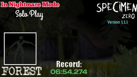 Specimen Zero Version 1.1.1 - Forest In Nightmare Mode (Solo Play) [Record: 06:54.274] (SPEC 043)