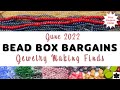 Bead Box Bargains Finds June 2022 | DIY Jewelry Making Haul