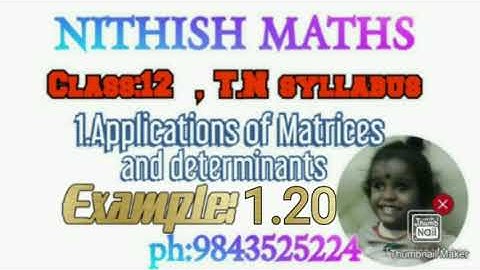 Class:12, Example 1.20, chapter 1.Applications of matrices and determinants, Nithish maths