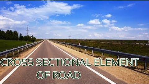 Element of Roads | Cross section component of highway road