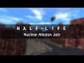 Half-Life OST — Nuclear Mission Jam (Extended)