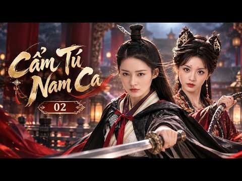 CẨM TÚ NAM CA - Tập 02 | Phim Cổ Trang Cung Đấu Nữ Cường Cực Hot | Lý Thấm, Điền Hi Vi