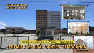 ZAMBOANGA CITY 2024 || PREMIER MEDICAL CENTER ZAMBOANGA || SOON TO OPEN