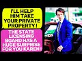I'll help Him Take your Private Property ! Karen the Licensing Board is on My Side | r/ProRevenge