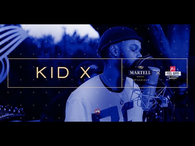 FEEL GOOD LIVE SESSIONS EPISODE 2: KID X