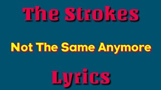 The Strokes - Not the same anymore Lyrics