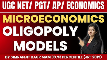 Oligopoly Models Microeconomics | Ugc Net | Pgt Economics | Assistant Professor | By Simranjit Kaur