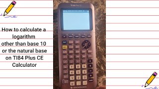 How to calculate a logarithm other than base 10 or the natural base on TI 84 Plus CE Calculator