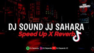 DJ Sound JJ Kane Sahara Full Bass ( Speed Up X Reverb )🎧