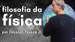 O que é a Filosofia da Física? (por Osvaldo Pessoa Jr.) | Filosofia da Ciência