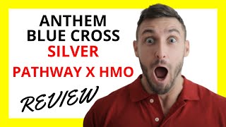 🔥 Anthem Silver Pathway X HMO Review: Pros and Cons