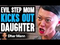 EVIL STEPMOM Kicks Out DAUGHTER, She Lives To Regret It | Dhar Mann