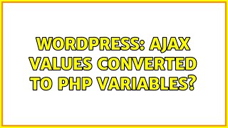 Wordpress: AJAX values converted to PHP Variables (2 Solutions!!)